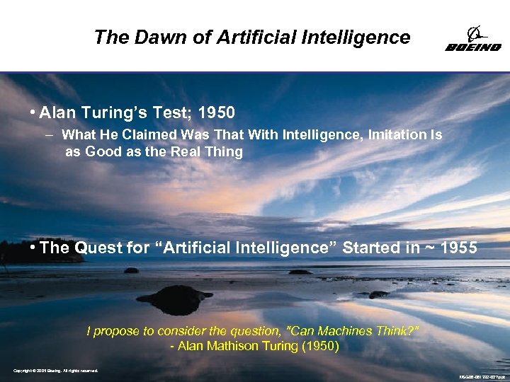 The Dawn of Artificial Intelligence • Alan Turing’s Test; 1950 – What He Claimed