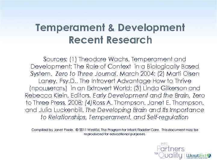 Temperament & Development Recent Research Sources: (1) Theodore Wachs, Temperament and Development: The Role