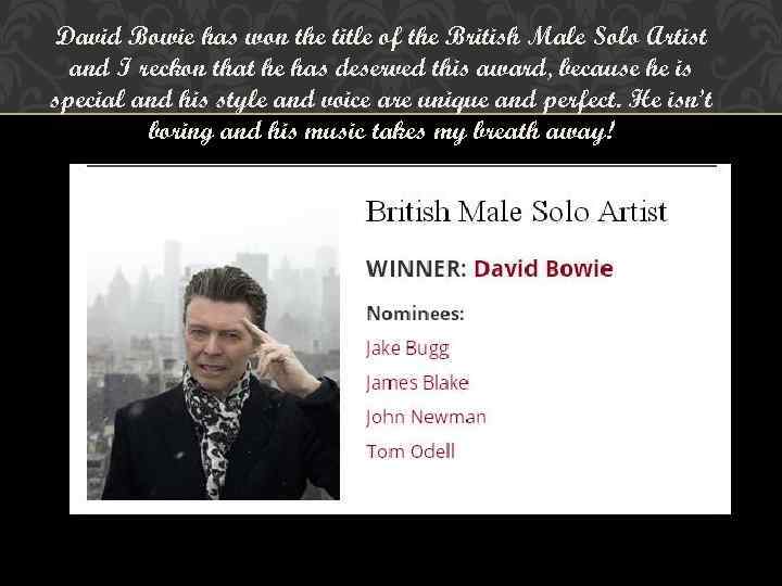 David Bowie has won the title of the British Male Solo Artist and I