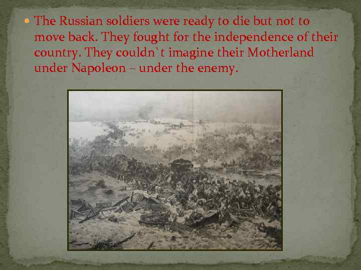  The Russian soldiers were ready to die but not to move back. They