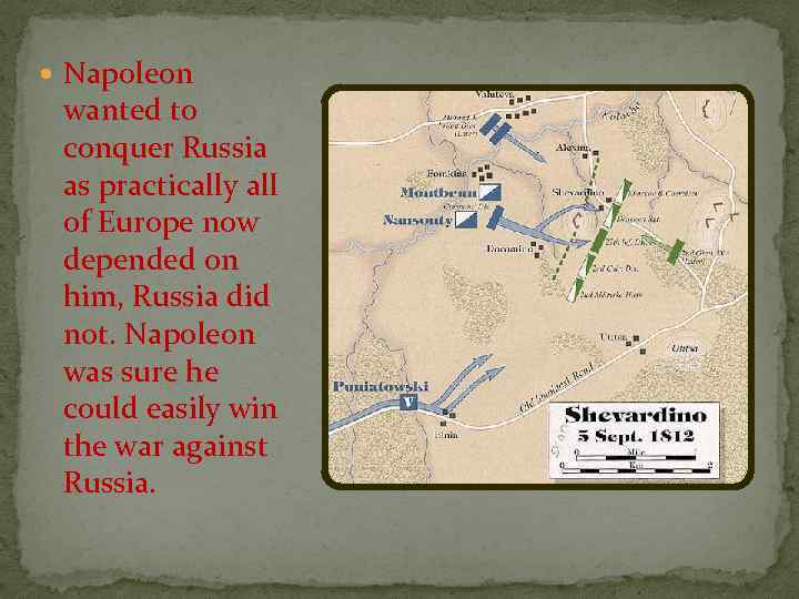  Napoleon wanted to conquer Russia as practically all of Europe now depended on