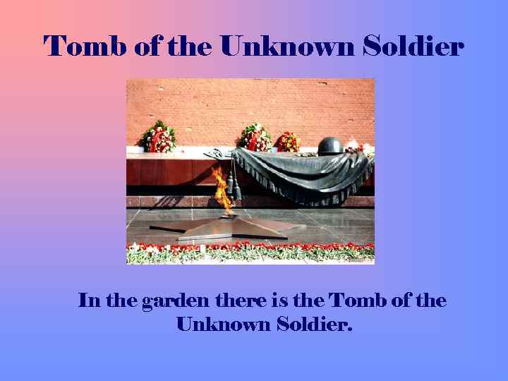 Tomb of the Unknown Soldier In the garden there is the Tomb of the