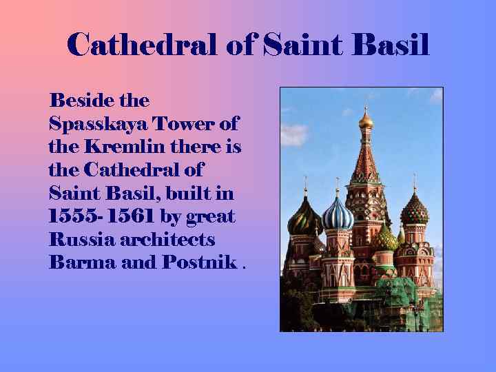 Cathedral of Saint Basil Beside the Spasskaya Tower of the Kremlin there is the