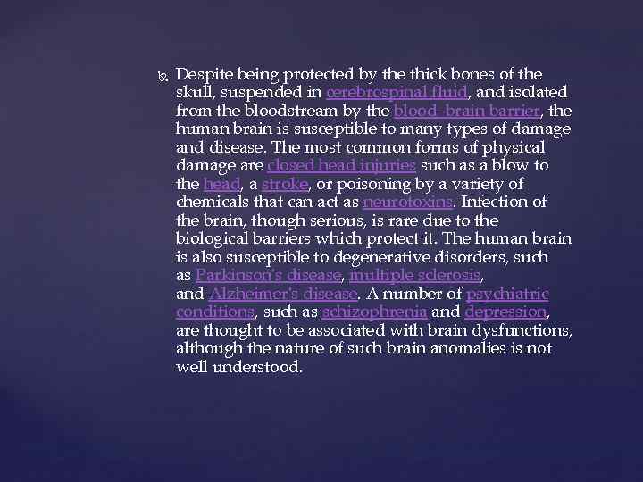  Despite being protected by the thick bones of the skull, suspended in cerebrospinal