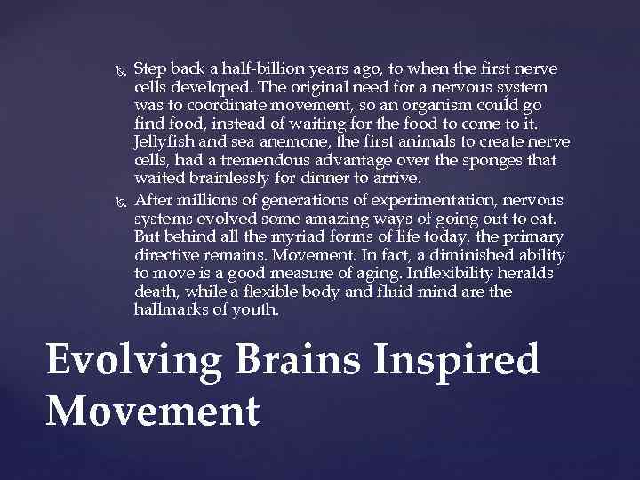  Step back a half-billion years ago, to when the first nerve cells developed.