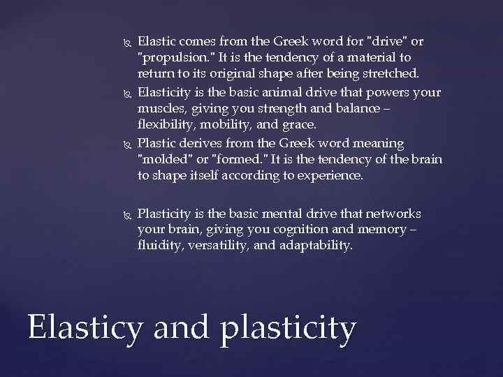  Elastic comes from the Greek word for 