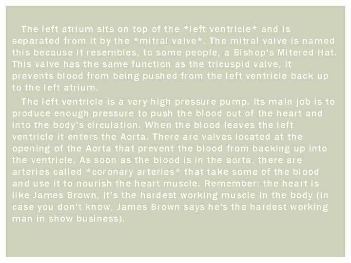 The left atrium sits on top of the *left ventricle* and is separated from