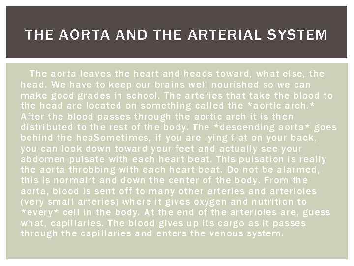 THE AORTA AND THE ARTERIAL SYSTEM The aorta leaves the heart and heads toward,