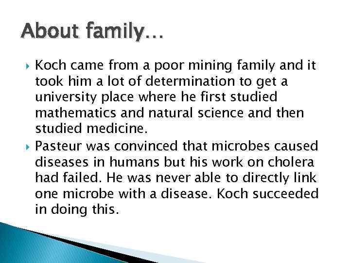 About family… Koch came from a poor mining family and it took him a