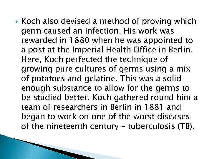  Koch also devised a method of proving which germ caused an infection. His