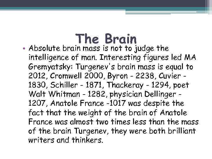 The Brain • Absolute brain mass is not to judge the intelligence of man.