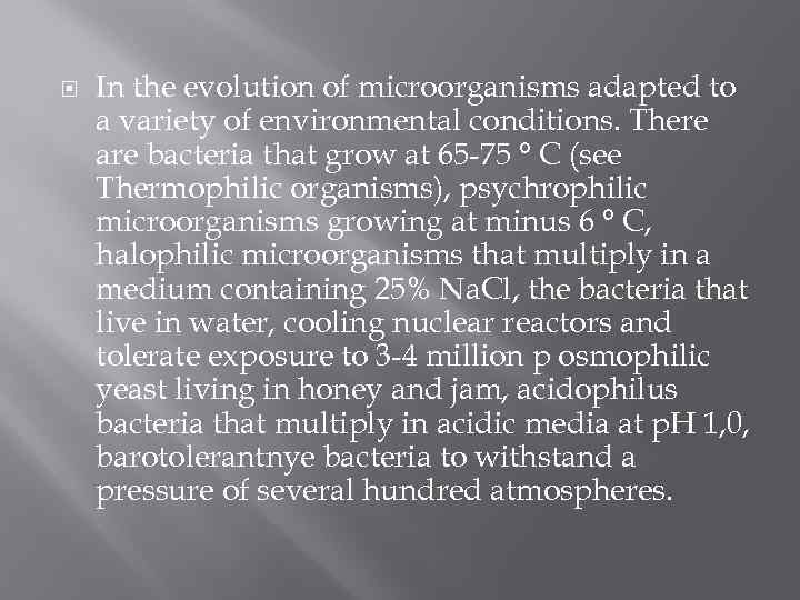  In the evolution of microorganisms adapted to a variety of environmental conditions. There