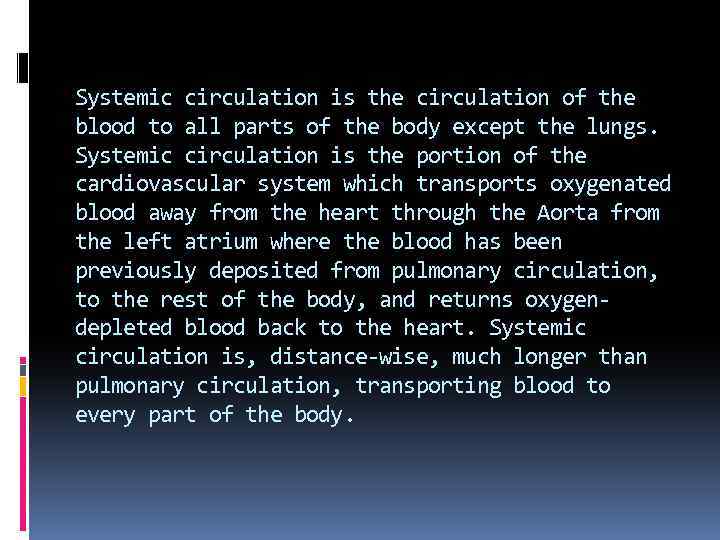 Systemic circulation is the circulation of the blood to all parts of the body