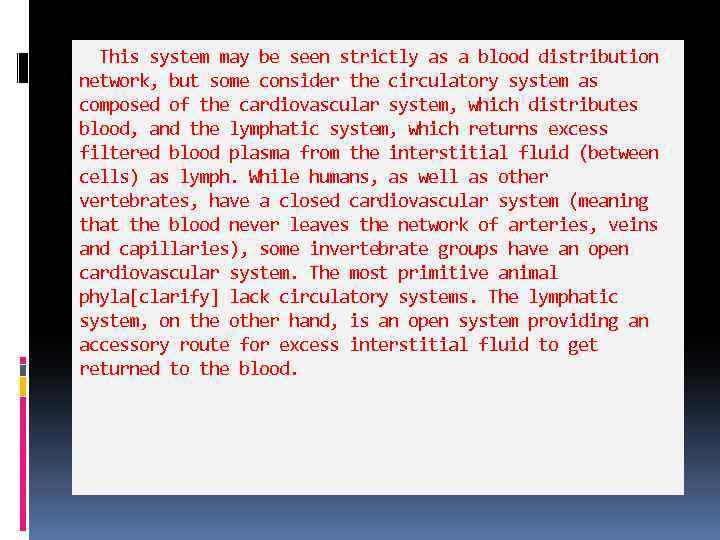 This system may be seen strictly as a blood distribution network, but some consider