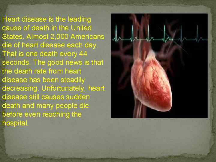 Heart disease is the leading cause of death in the United States. Almost 2,