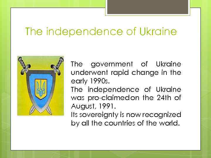 The independence of Ukraine The government of Ukraine underwent rapid change in the early