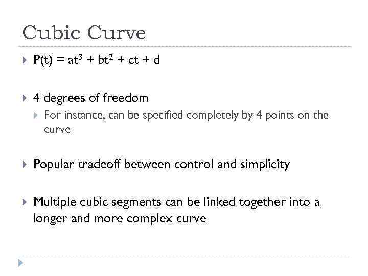 Cubic Curve P(t) = at 3 + bt 2 + ct + d 4