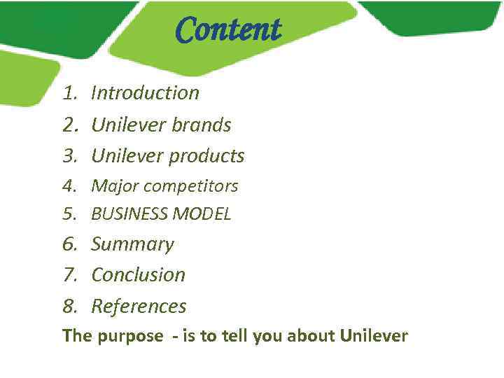 Content 1. Introduction 2. Unilever brands 3. Unilever products 4. Major competitors 5. BUSINESS