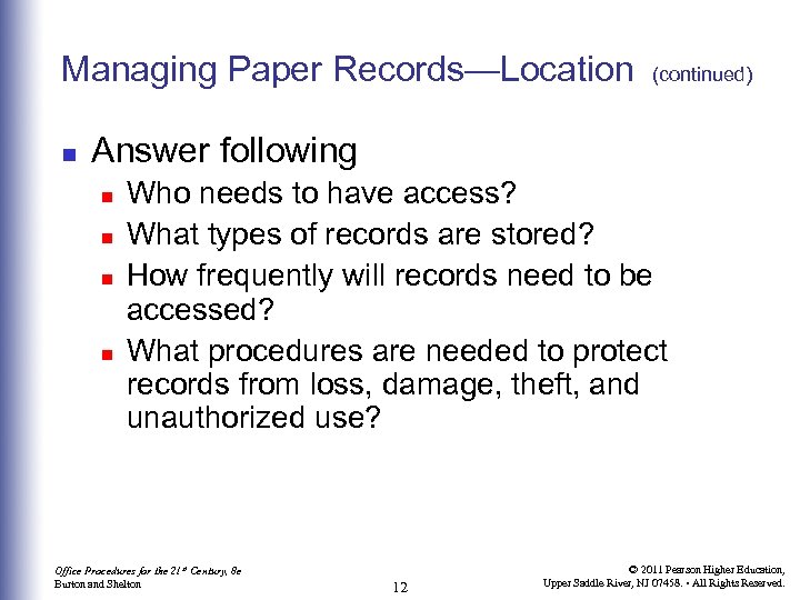 Managing Paper Records—Location n (continued) Answer following n n Who needs to have access?