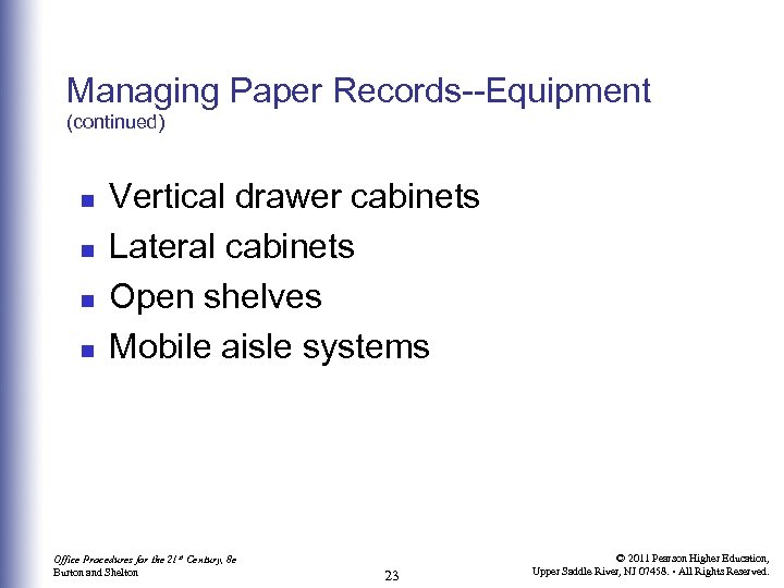 Managing Paper Records--Equipment (continued) n n Vertical drawer cabinets Lateral cabinets Open shelves Mobile