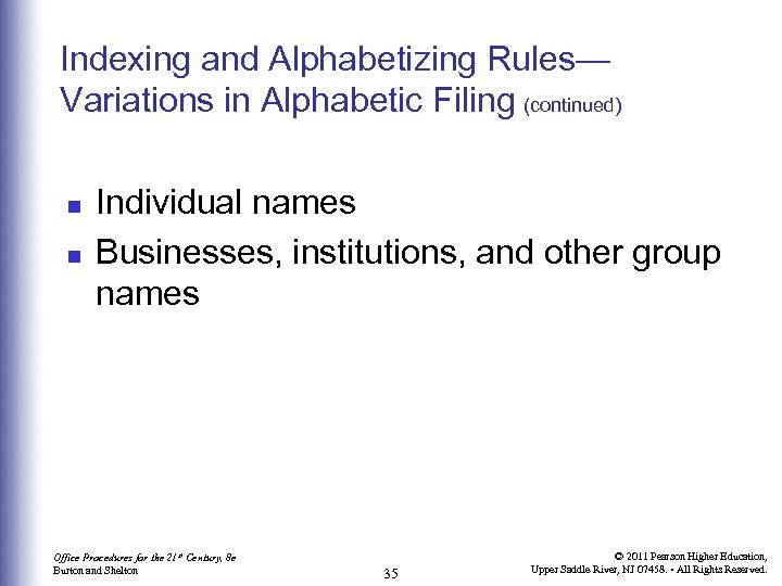 Indexing and Alphabetizing Rules— Variations in Alphabetic Filing (continued) n n Individual names Businesses,