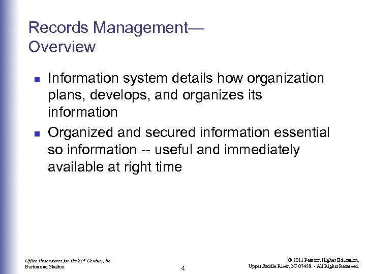 Records Management— Overview n n Information system details how organization plans, develops, and organizes