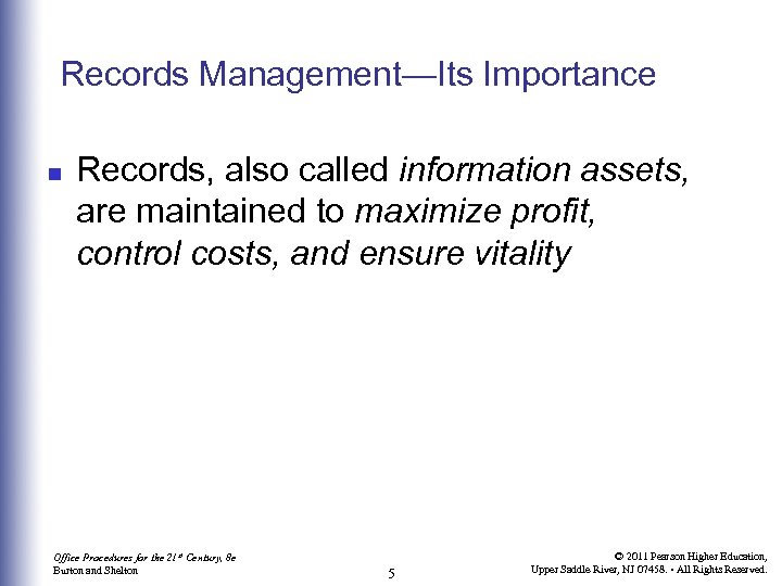 Records Management—Its Importance n Records, also called information assets, are maintained to maximize profit,