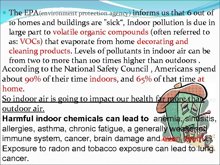  The EPA(environment protection agency) informs us that 6 out of 10 homes and