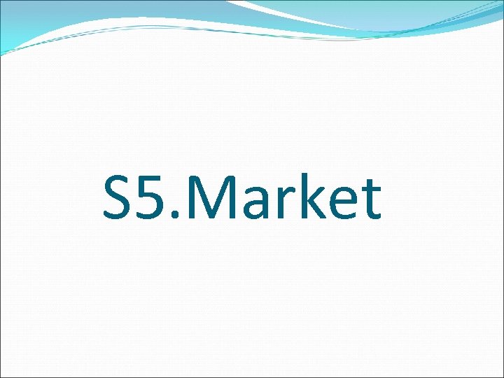 S 5. Market 