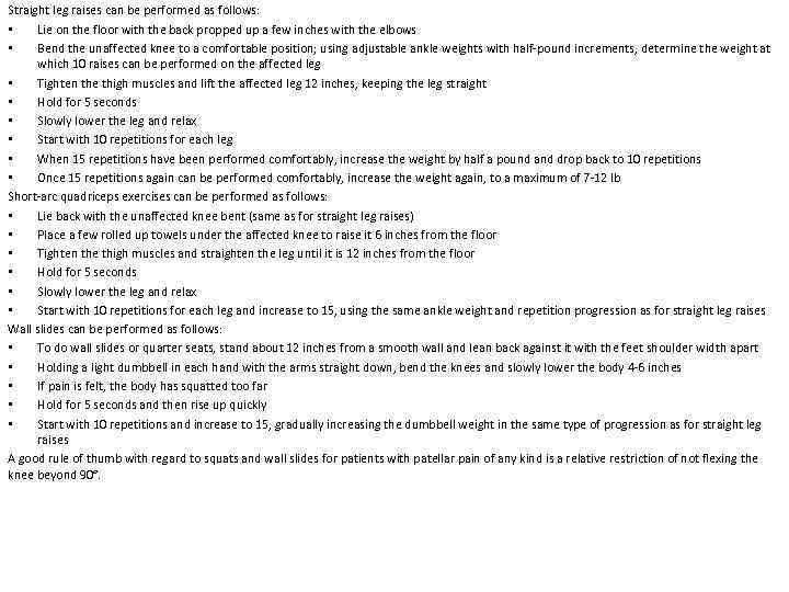 Straight leg raises can be performed as follows: • Lie on the floor with