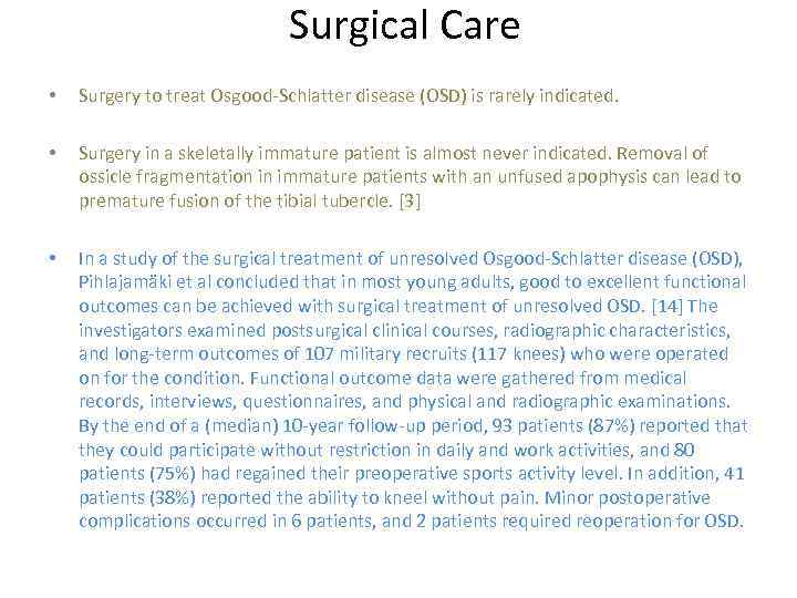 Surgical Care • Surgery to treat Osgood-Schlatter disease (OSD) is rarely indicated. • Surgery