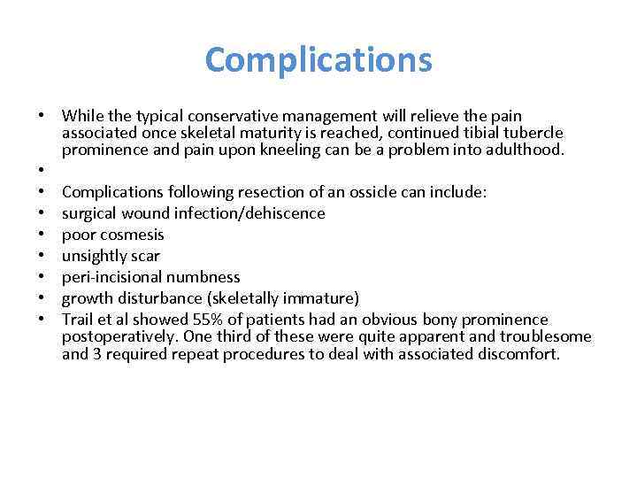 Complications • While the typical conservative management will relieve the pain associated once skeletal