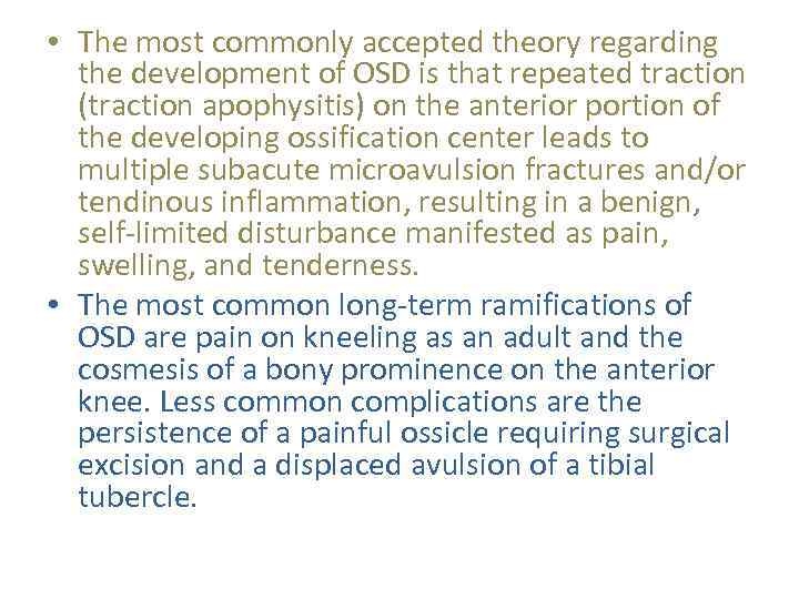  • The most commonly accepted theory regarding the development of OSD is that