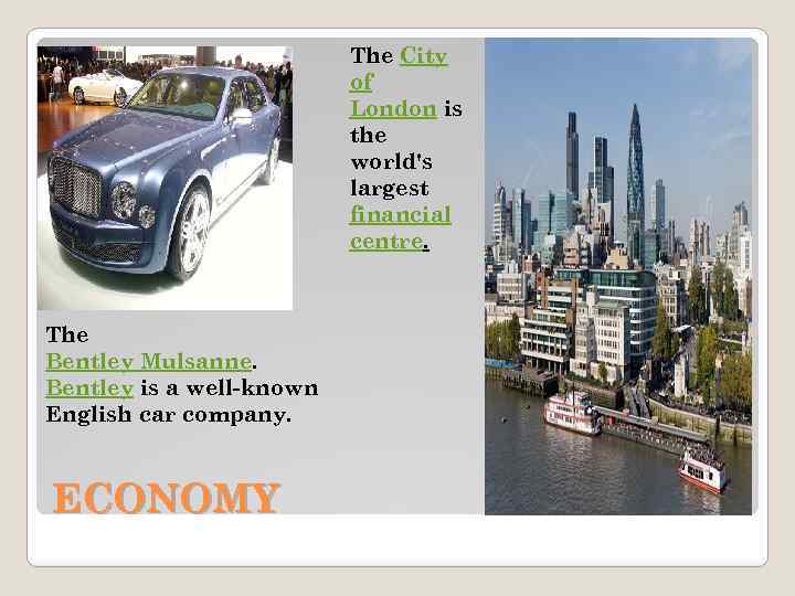 The City of London is the world's largest financial centre. The Bentley Mulsanne. Bentley