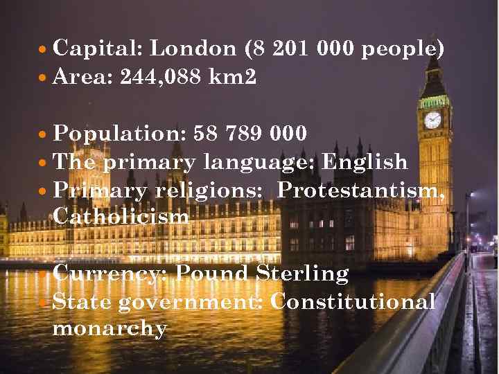  Capital: London (8 201 000 people) Area: 244, 088 km 2 Population: 58