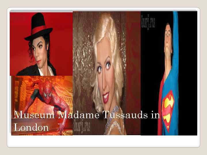 Museum Madame Tussauds in London 