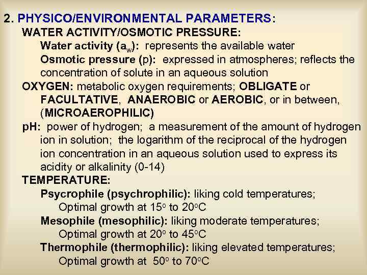 2. PHYSICO/ENVIRONMENTAL PARAMETERS: WATER ACTIVITY/OSMOTIC PRESSURE: Water activity (aw): represents the available water Osmotic