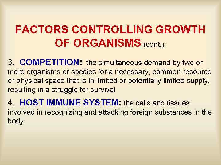 FACTORS CONTROLLING GROWTH OF ORGANISMS (cont. ): 3. COMPETITION: the simultaneous demand by two