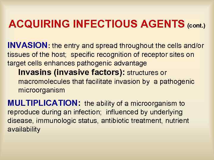 ACQUIRING INFECTIOUS AGENTS (cont. ) INVASION: the entry and spread throughout the cells and/or