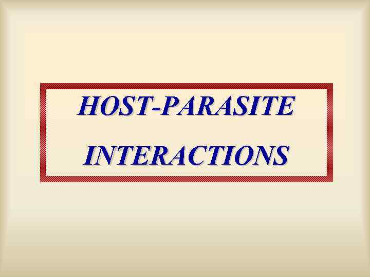 HOST-PARASITE INTERACTIONS 