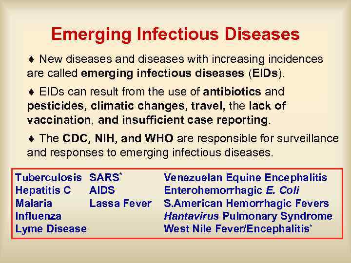 Emerging Infectious Diseases ¨ New diseases and diseases with increasing incidences are called emerging