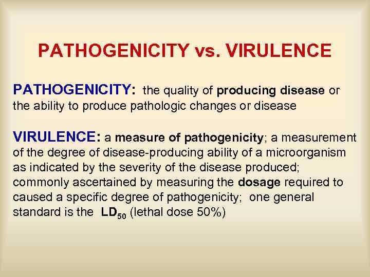 PATHOGENICITY vs. VIRULENCE PATHOGENICITY: the quality of producing disease or the ability to produce