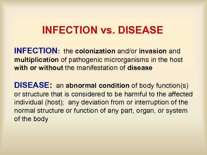 INFECTION vs. DISEASE INFECTION: the colonization and/or invasion and multiplication of pathogenic microrganisms in