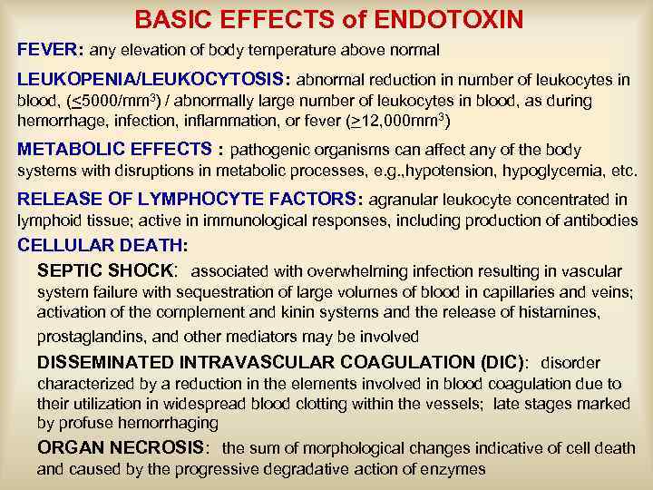 BASIC EFFECTS of ENDOTOXIN FEVER: any elevation of body temperature above normal LEUKOPENIA/LEUKOCYTOSIS: abnormal