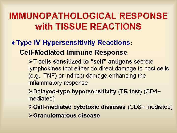 IMMUNOPATHOLOGICAL RESPONSE with TISSUE REACTIONS ¨Type IV Hypersensitivity Reactions: Cell-Mediated Immune Response ØT cells