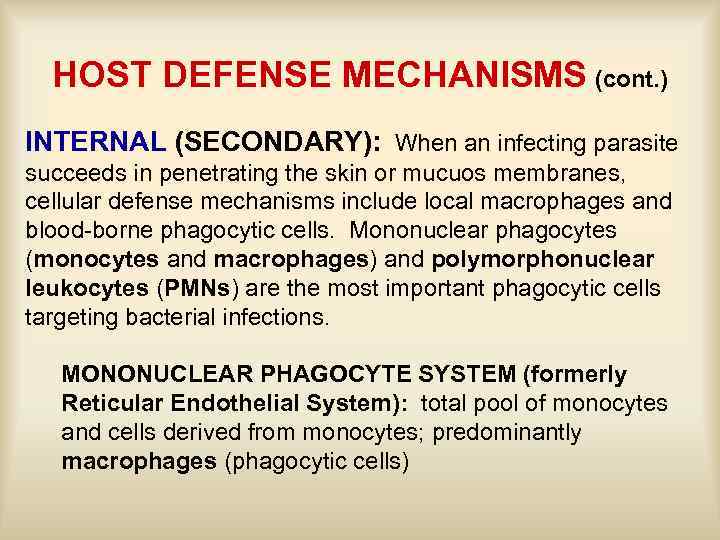 HOST DEFENSE MECHANISMS (cont. ) INTERNAL (SECONDARY): When an infecting parasite succeeds in penetrating