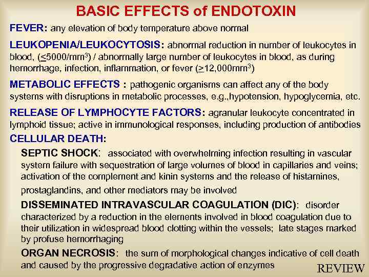 BASIC EFFECTS of ENDOTOXIN FEVER: any elevation of body temperature above normal LEUKOPENIA/LEUKOCYTOSIS: abnormal