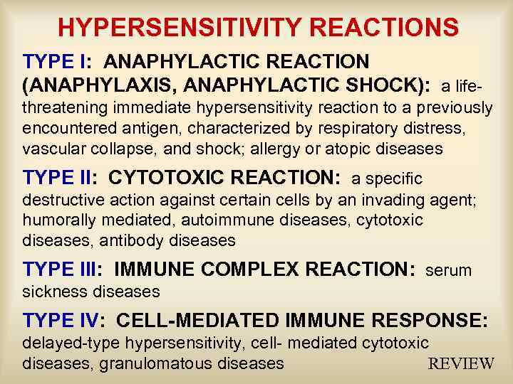 HYPERSENSITIVITY REACTIONS TYPE I: ANAPHYLACTIC REACTION (ANAPHYLAXIS, ANAPHYLACTIC SHOCK): a lifethreatening immediate hypersensitivity reaction