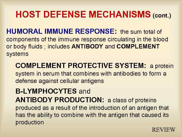 HOST DEFENSE MECHANISMS (cont. ) HUMORAL IMMUNE RESPONSE: the sum total of components of