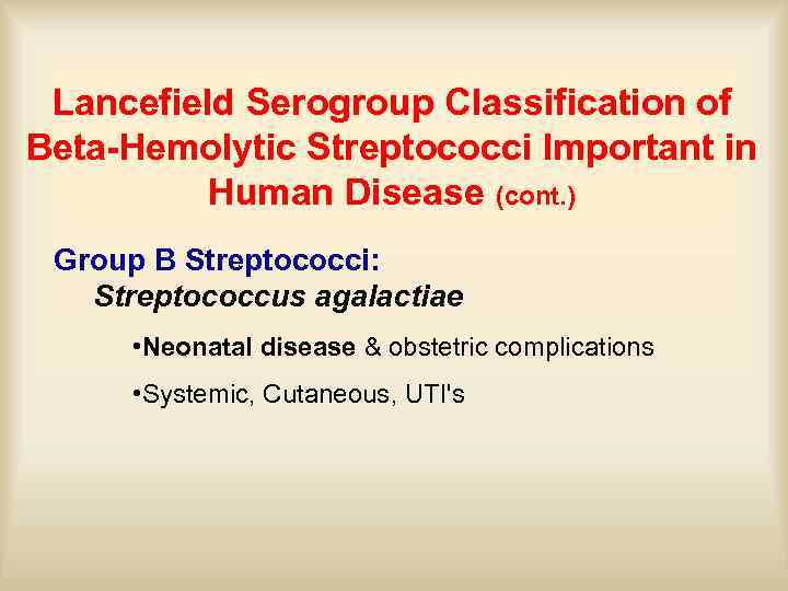 Lancefield Serogroup Classification of Beta-Hemolytic Streptococci Important in Human Disease (cont. ) Group B